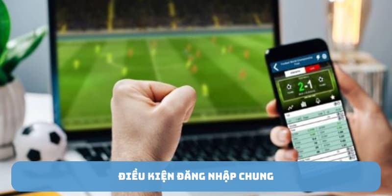 Điều kiện đăng nhập chung
